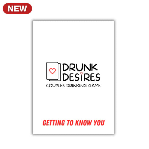 Drunk Desires Getting To Know You